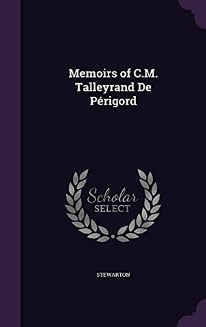 Stewarton. Memoirs of C.M. Talleyrand De Périgord. Touchladybirdlucky Studios, 2016.