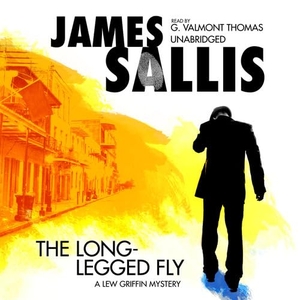 Sallis, James. The Long-Legged Fly. Blackstone Publishing, 2013.