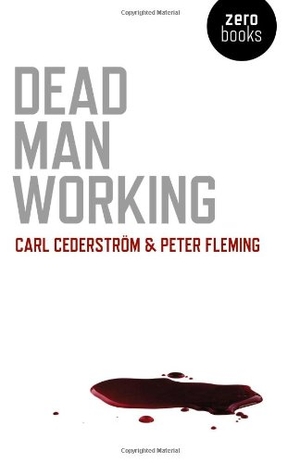 Cederstrom, Carl / Peter Fleming. Dead Man Working. Simon & Schuster Distribution Clients, 2012.