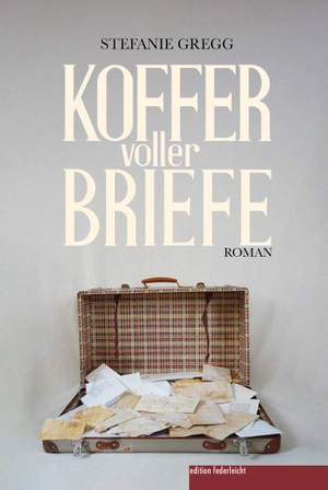 Gregg, Stefanie. Koffer voller Briefe. edition federleicht, 2023.