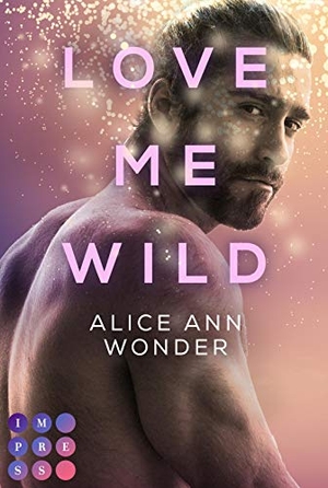 Wonder, Alice Ann. Love Me Wild (Tough-Boys-Reihe 1) - Prickelnder New Adult Liebesroman für Fans von Bad-Boy-Büchern. Carlsen Verlag GmbH, 2021.
