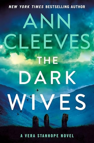 Cleeves, Ann. The Dark Wives - A Vera Stanhope Novel. St. Martin's Publishing Group, 2024.