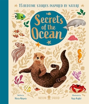 Klepeis, Alicia / Neon Squid. Secrets of the Ocean - 15 Bedtime Stories Inspired by Nature. Priddy Books, 2024.