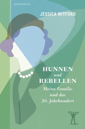 Mitford, Jessica. Hunnen und Rebellen - Meine Familie und das 20. Jahrhundert. Berenberg Verlag, 2022.