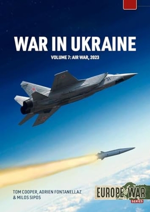 Fontanellaz, Adrien / Sipos, Milos et al. War in Ukraine Volume 7 - Air War, January-December 2023. Helion & Company, 2025.