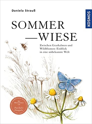 Strauß, Daniela. Sommerwiese - Zwischen Grashalmen und Wildblumen: Einblick in eine unbekannte Welt. Franckh-Kosmos, 2023.