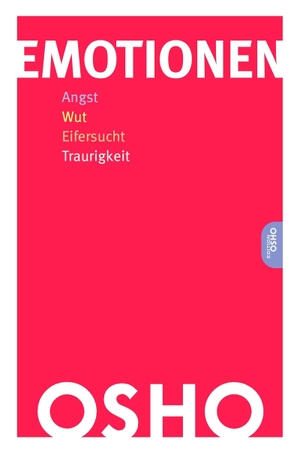 Osho. Emotionen - Angst, Wut, Eifersucht, Traurigkeit. Innenwelt Verlag GmbH, 2021.