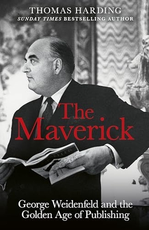 Harding, Thomas. The Maverick - George Weidenfeld and the Golden Age of Publishing. Orion Publishing Co, 2023.