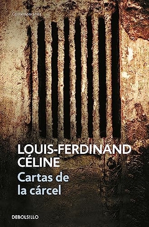 Céline, Louis-Ferdinand. Cartas de la cárcel. Debolsillo, 2006.