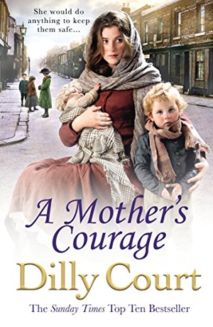 Court, Dilly. A Mother's Courage. Cornerstone, 2018.