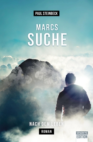 Steinbeck, Paul. Marcs Suche - nach dem Leben. Sparkys Edition Verlag, 2022.