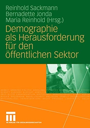 Sackmann, Reinhold / Maria Reinhold et al (Hrsg.). Demographie als Herausforderung für den öffentlichen Sektor. VS Verlag für Sozialwissenschaften, 2008.