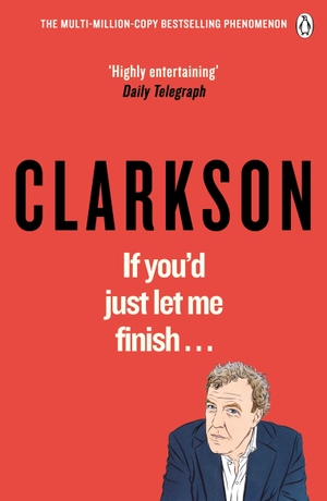 Clarkson, Jeremy. If You'd Just Let Me Finish. Penguin Books Ltd, 2019.