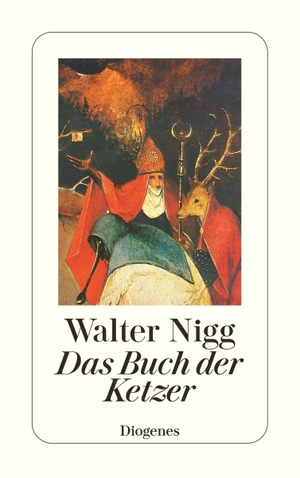 Nigg, Walter. Das Buch der Ketzer - Von Simon Magus bis Leo Tolstoi. Diogenes Verlag AG, 2011.