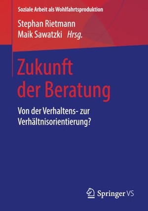 Sawatzki, Maik / Stephan Rietmann (Hrsg.). Zukunft der Beratung - Von der Verhaltens- zur Verhältnisorientierung?. Springer Fachmedien Wiesbaden, 2017.