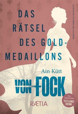 Kütt, Ain. Das Rätsel des Goldmedaillons - Ein historischer Estland-Krimi. Von Fock. Edition Raetia, 2026.