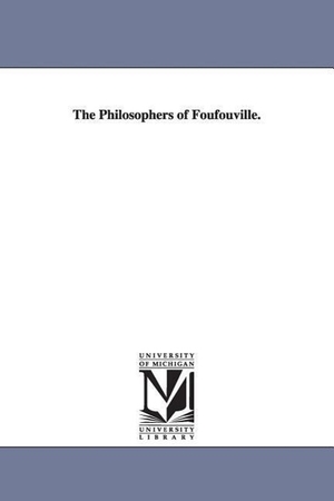 None. The Philosophers of Foufouville.. Regents of Univ of Mi, Scholarly Publishing Office, 2006.