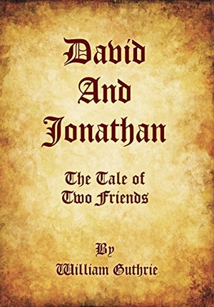 Guthrie, William. David and Jonathan - The Tale of Two Friends. Outskirts Press, 2014.