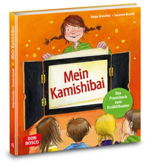 Brandt, Susanne / Helga Gruschka. Mein Kamishibai - Das Praxisbuch zum Erzähltheater - Erweiterte Neuausgabe. Don Bosco Medien GmbH, 2018.