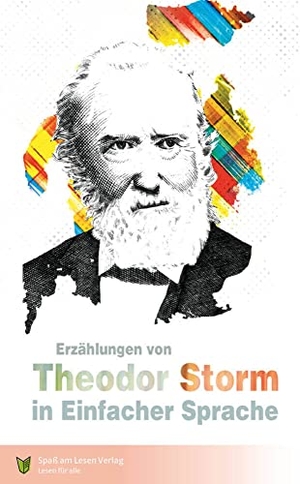 Storm, Theodor. Erzählungen von Theodor Storm - In Einfacher Sprache. Spaß am Lesen Verlag, 2022.