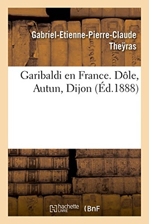 The&. Garibaldi En France. Dôle, Autun, Dijon. Hachette Livre, 2018.