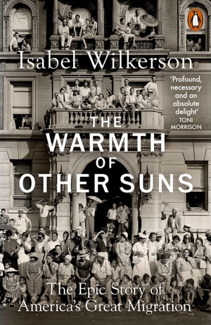 Wilkerson, Isabel. The Warmth of Other Suns - The Epic Story of America's Great Migration. Penguin Books Ltd (UK), 2020.