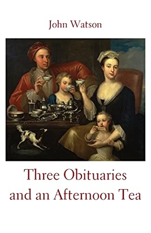 Watson, John. Three Obituaries and an Afternoon Tea. Ginninderra Press, 2021.