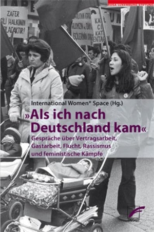 International Women* Space e. V. (Hrsg.). Als ich nach Deutschland kam - Gespräche über Vertragsarbeit, Gastarbeit, Flucht, Rassismus und feministische Kämpfe. Unrast Verlag, 2019.