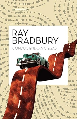 Bradbury, Ray. Conduciendo a Ciegas / Driving Blind. Planeta Publishing Corp, 2024.