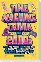 Time Machine Trivia: The 2000s