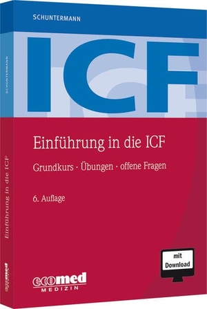 Schuntermann, Michael F.. Einführung in die ICF - Grundkurs - Übungen - offene Fragen. ecomed, 2022.