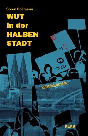 Bollmann, Sören. Wut in der Halben Stadt - Der vierte Fall für Matuschek & Mi¿osz. Kriminalroman. KLAK Verlag, 2024.