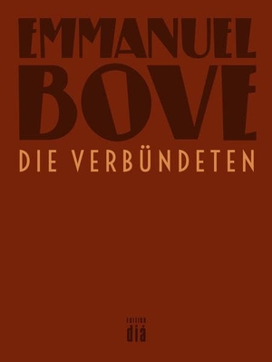 Bove, Emmanuel. Die Verbündeten - Roman. Edition Dia Verlag U. Ver, 2016.