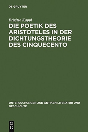 Kappl, Brigitte. Die Poetik des Aristoteles in der Dichtungstheorie des Cinquecento. De Gruyter, 2006.