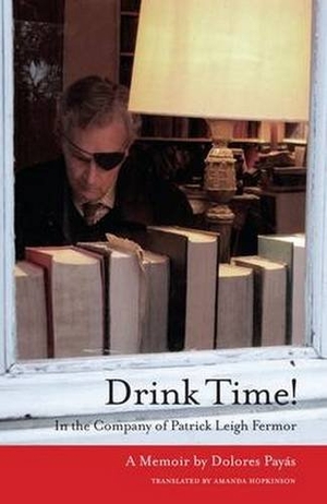 Payad Deloris. Drink Time! - In the Company of Patrick Leigh Fermor: a Memoir. Bene Factum Publishing Ltd, 2014.