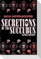 Secretions of the Succubus & Other Emissions