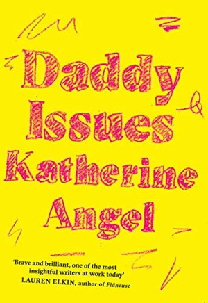 Angel, Katherine. Daddy Issues. Peninsula Press Ltd, 2019.