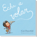 Echa a Volar / Ready to Soar