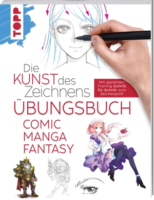 Frechverlag. Die Kunst des Zeichnens - Comic Manga Fantasy Übungsbuch - Mit gezieltem Training Schritt für Schritt zum Zeichenprofi. frechverlag GmbH, 2020.