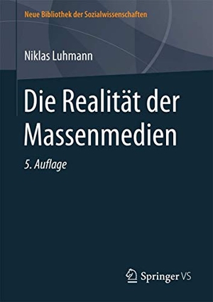 Luhmann, Niklas. Die Realität der Massenmedien. Springer Fachmedien Wiesbaden, 2017.