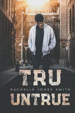 Jones Smith, Rachelle. Tru Untrue. Keepin' Up Wit Press, 2020.