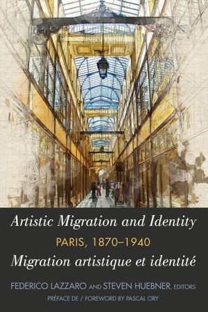 Huebner, Steven / Federico Lazzaro (Hrsg.). Artistic Migration and Identity in Paris, 1870-1940 / Migration artistique et identité à Paris, 1870-1940. Peter Lang, 2020.