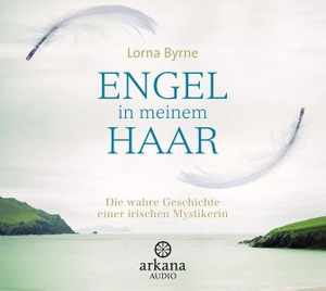 Byrne, Lorna. Engel in meinem Haar - Die wahre Geschichte einer irischen Mystikerin. ARKANA Verlag, 2012.