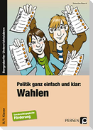 Politik ganz einfach und klar: Wahlen