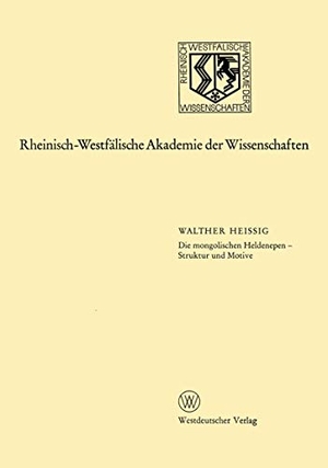 Heissig, Walther. Die mongolischen Heldenepen ¿ Struktur und Motive - 234. Sitzung am 15. November 1978 in Düsseldorf. VS Verlag für Sozialwissenschaften, 2013.