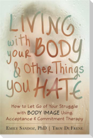 Living with Your Body and Other Things You Hate