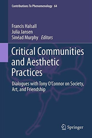Halsall, Francis / Sinéad Murphy et al (Hrsg.). Critical Communities and Aesthetic Practices - Dialogues with Tony O¿Connor on Society, Art, and Friendship. Springer Netherlands, 2011.