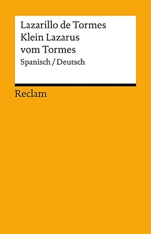 Köhler, Hartmut (Hrsg.). Lazarillo de Tormes / Klein Lazarus vom Tormes - Spanisch / Deutsch. Reclam Philipp Jun., 2007.