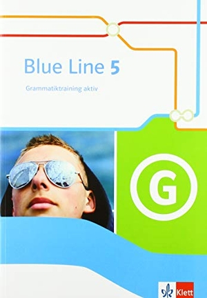 Blue Line 5. Grammatiktraining aktiv Klasse 9. Klett Ernst /Schulbuch, 2018.