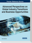 Advanced Perspectives on Global Industry Transitions and Business Opportunities